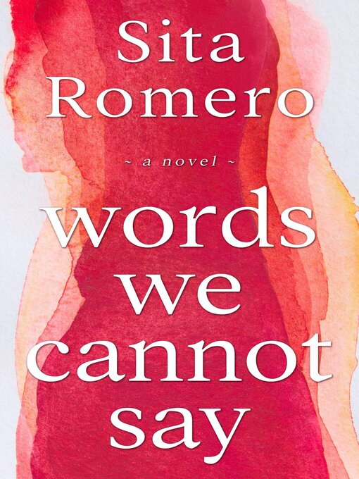Title details for Words We Cannot Say by Sita Romero - Available